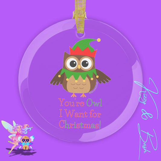 Funny Owl Christmas Ornament Unique Gift for Owl Lovers Perfect Christmas Gift for Him or Her Punny Christmas Ornament for Bird Lovers You're Owl I Want for Christmas You're All I Want for Christmas Glass Ornaments